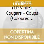 (LP Vinile) Cougars - Cougs (Coloured Vinyl) vinile
