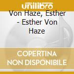 Von Haze, Esther - Esther Von Haze cd