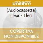 (Audiocassetta) Fleur - Fleur cd