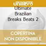 Ultimate Brazilian Breaks Beats 2 cd