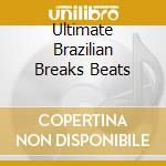 Ultimate Brazilian Breaks Beats cd