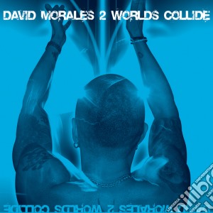 David Morales - 2 Worlds Collide cd musicale di MORALES DAVID