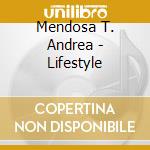 Mendosa T. Andrea - Lifestyle cd musicale di ANDREA T MENDOZA