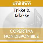 Trikke & Ballakke cd