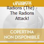 Radions (The) - The Radions Attack! cd musicale di Radions (The)