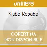 Klubb Kebabb cd musicale di RUNE LINDBAEK