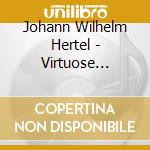 Johann Wilhelm Hertel - Virtuose Paukenkonzerte cd musicale di Hertel Johann Wilhelm