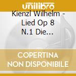 Kienzl Wilhelm - Lied Op 8 N.1 Die Lotosblume cd