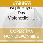 Joseph Haydn - Das Violoncello - Meisterhaft Gespielt cd musicale di Joseph Haydn