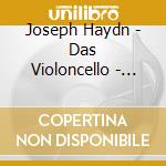 Joseph Haydn - Das Violoncello - Meisterhaft Gespielt cd