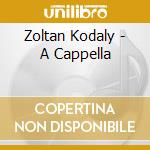 Zoltan Kodaly - A Cappella cd