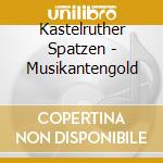 Kastelruther Spatzen - Musikantengold cd