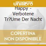 Happy - Verbotene Tr?Ume Der Nacht cd