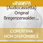 (Audiocassetta) Original Bregenzerwalder Dorfmusikante - Zauber Der Berge Im Alpenland cd