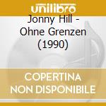 Jonny Hill - Ohne Grenzen (1990) cd