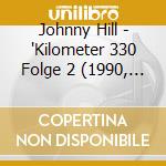 Johnny Hill - 'Kilometer 330 Folge 2 (1990, Dt. Country' cd
