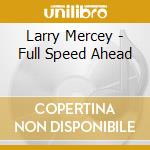 Larry Mercey - Full Speed Ahead cd