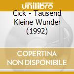 Cick - Tausend Kleine Wunder (1992) cd