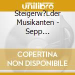 Steigerw?Lder Musikanten - Sepp U.D.Steigerw?Lder93 cd