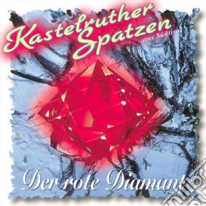 Kastelruther Spatzen - Der Rote Diamant cd musicale di Kastelruther Spatzen