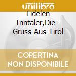 Fidelen Inntaler,Die - Gruss Aus Tirol cd