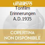 Tonfilm Erinnerungen A.D.1935 cd