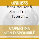 Hans Hauser & Seine Trac - Typisch Tirolerisch cd