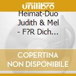 Heimat-Duo Judith & Mel - F?R Dich (Weil Ich Dich Liebe) cd