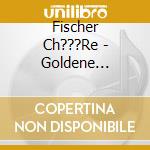 Fischer Ch???Re - Goldene Stimmen Fur Millionen cd