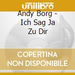 Andy Borg - Ich Sag Ja Zu Dir cd