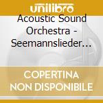 Acoustic Sound Orchestra - Seemannslieder Classics