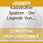 Kastelruther Spatzen - Die Legende Von Croderes cd