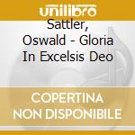 Sattler, Oswald - Gloria In Excelsis Deo cd