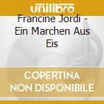 Francine Jordi - Ein Marchen Aus Eis cd musicale di Francine Jordi