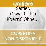 Sattler, Oswald - Ich Koennt' Ohne Berge Ni cd