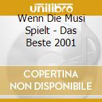 Wenn Die Musi Spielt - Das Beste 2001 cd musicale di Wenn Die Musi Spielt