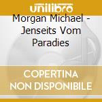 Morgan Michael - Jenseits Vom Paradies cd