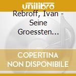 Rebroff, Ivan - Seine Groessten Erfolge (2 Cd) cd musicale di Rebroff, Ivan