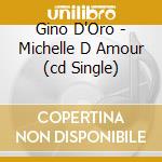 Gino D'Oro - Michelle D Amour (cd Single) cd