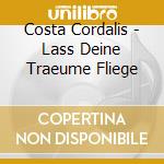 Costa Cordalis - Lass Deine Traeume Fliege cd