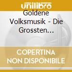 Goldene Volksmusik - Die Grossten Erfolge cd
