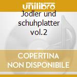 Jodler und schuhplatter vol.2 cd