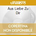 Aus Liebe Zu Dir cd