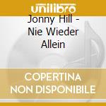 Jonny Hill - Nie Wieder Allein cd
