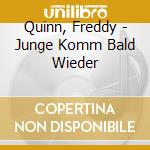 Quinn, Freddy - Junge Komm Bald Wieder cd