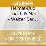 Heimat-Duo Judith & Mel - Walzer Der Liebe cd