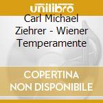 Carl Michael Ziehrer - Wiener Temperamente cd musicale di Carl Michael Ziehrer