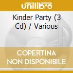 Kinder Party (3 Cd) / Various cd