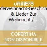 Kinderweihnacht-Geschichten & Lieder Zur Weihnacht / Various cd