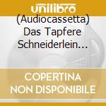 (Audiocassetta) Das Tapfere Schneiderlein - Das Tapfere Schneiderlein cd